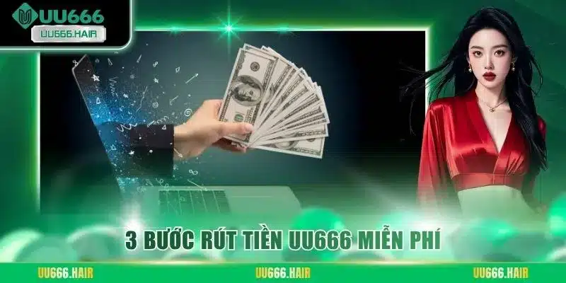 3 bước rút tiền UU666 miễn phí