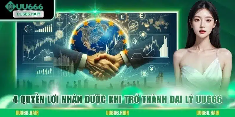 4 quyền lợi nhận được khi trở thành đại lý UU666