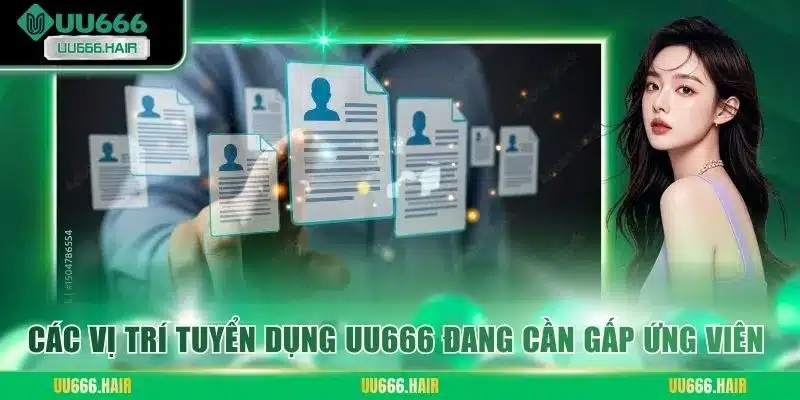 Các vị trí tuyển dụng UU666 đang cần gấp ứng viên