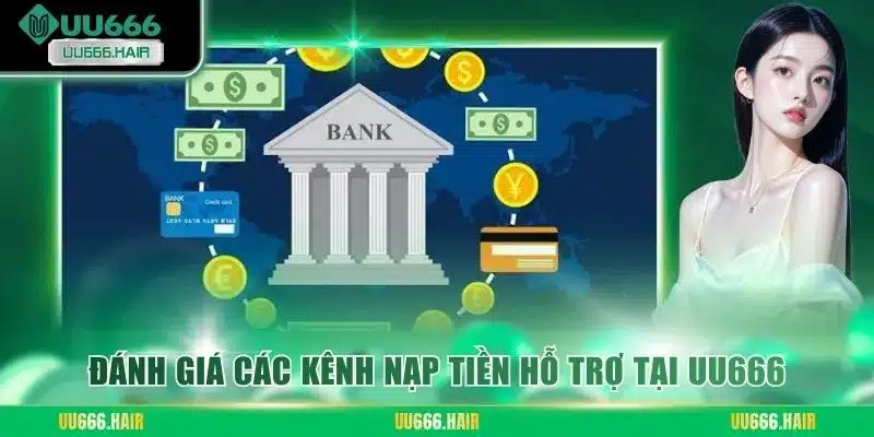 Đánh giá các kênh nạp tiền hỗ trợ tại UU666