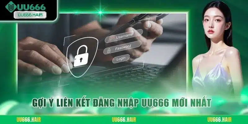 Gợi ý liên kết đăng nhập UU666 mới nhất
