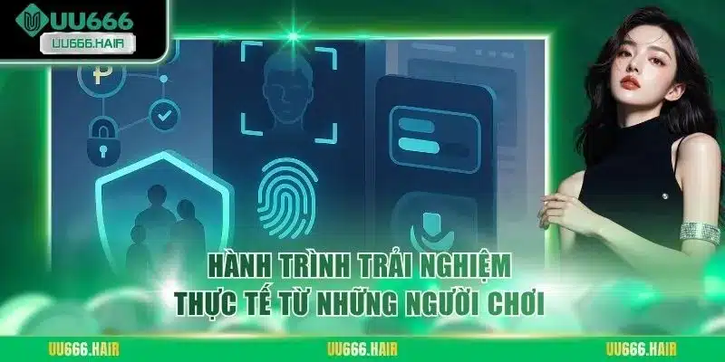 Hành trình trải nghiệm thực tế từ những người chơi