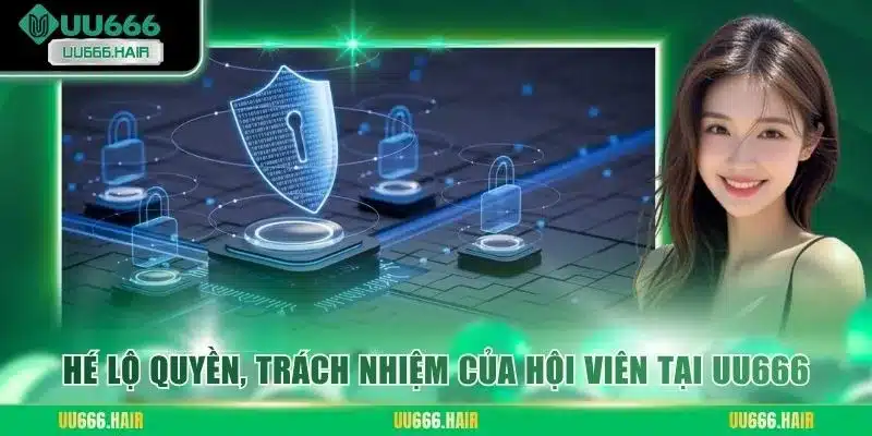 Hé lộ quyền, trách nhiệm của hội viên tại UU666