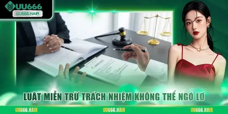 Luật miễn trừ trách nhiệm không thể ngó lơ
