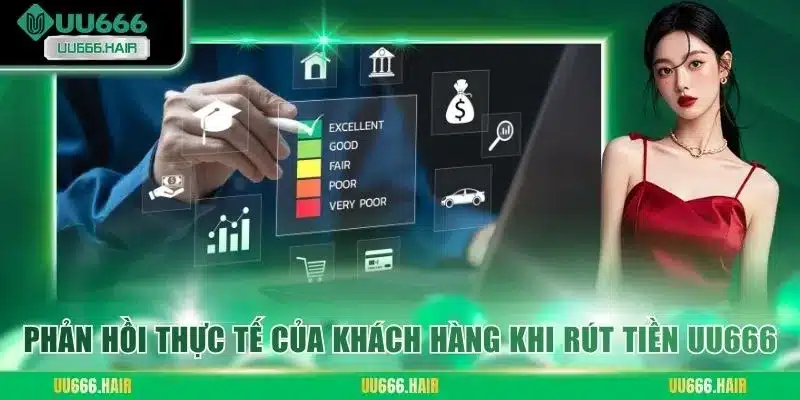 Phản hồi thực tế của khách hàng khi rút tiền UU666