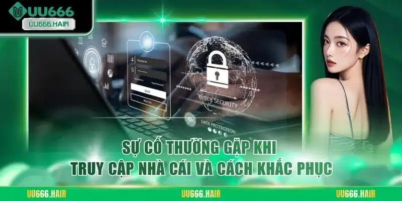 Sự cố thường gặp khi truy cập nhà cái và cách khắc phục