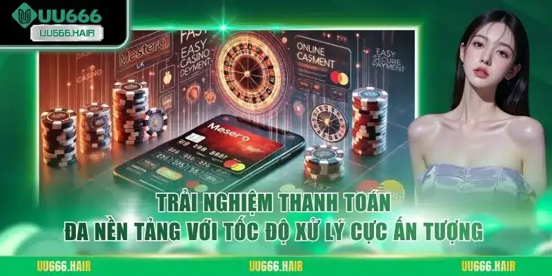 Trải nghiệm thanh toán đa nền tảng với tốc độ xử lý cực ấn tượng
