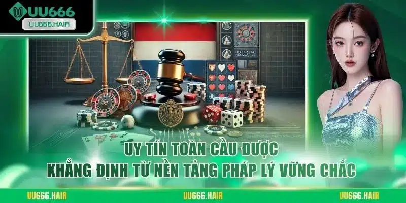 Uy tín toàn cầu được khẳng định từ nền tảng pháp lý vững chắc